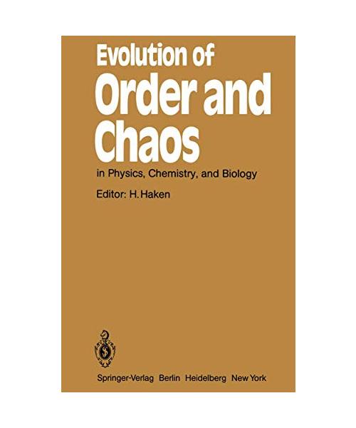 Evolution of Order and Chaos: in Physics, Chemistry, and Biology Proceedings of the International Symposium on Synergetics at Schloß Elmau, Bavaria, ... (Springer Series in Synergetics, 17, Band 17)
