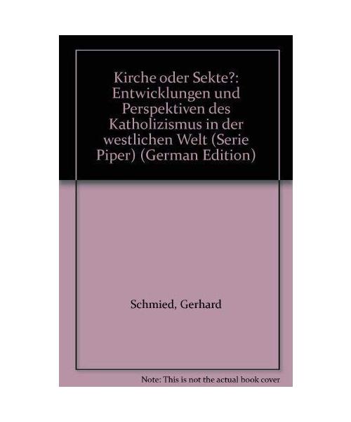 Kirche oder Sekte?: Entwicklung und Perspektiven des Katholizismus in der westlichen Welt (Piper Taschenbuch)