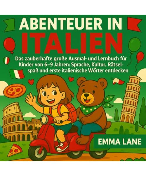Abenteuer in Italien – Das zauberhafte große Ausmal- und Lernbuch für Kinder von 6–9 Jahren: Sprache, Kultur, Rätselspaß und erste italienische Wörter entdecken! (Abenteuer mit Mia und Benny)