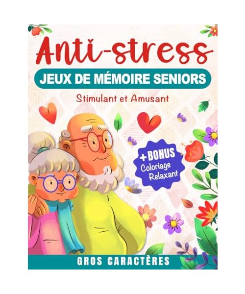 Jeux de mémoire pour seniors - Anti-stress: Cahier d'Activités et d’exercices stimulant pour Personnes Âgées, idée Cadeau Mamie et Papy