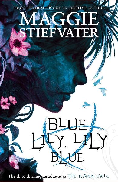 Raven Cycle 3. Blue Lily, Lily Blue