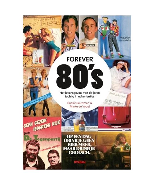 Forever 80's: het levensgevoel van de jaren tachtig in advertenties