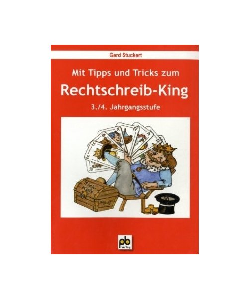 Mit Tipps und Tricks zum Rechtschreib-King 3./4. Klasse
