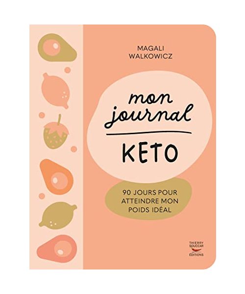 Mon journal KETO: 90 jours pour atteindre mon poids idéal