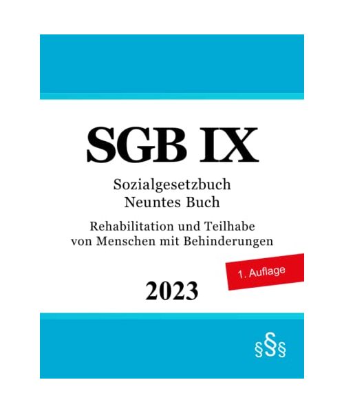 Sozialgesetzbuch Neuntes Buch - SGB IX: Rehabilitation und Teilhabe von Menschen mit Behinderungen