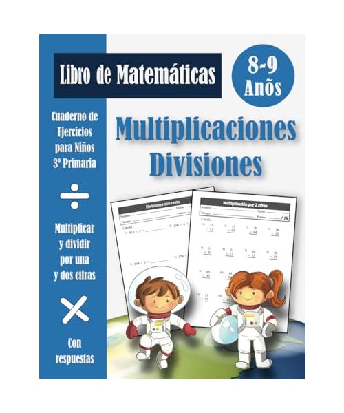 Multiplicaciones y Divisiones 3 Primaria para Niños: Cuaderno de ejercicios de matemáticas para tercero primaria (con respuestas) | Multiplicar y dividir por números de una y dos cifras - 8-9 años