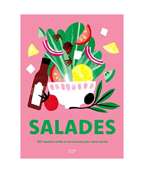 Salades: 500 recettes variées et savoureuses pour toute l'année