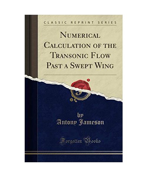 Numerical Calculation of the Transonic Flow Past a Swept Wing (Classic Reprint)