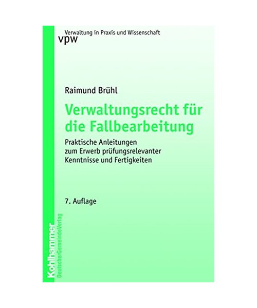Verwaltungsrecht für die Fallbearbeitung