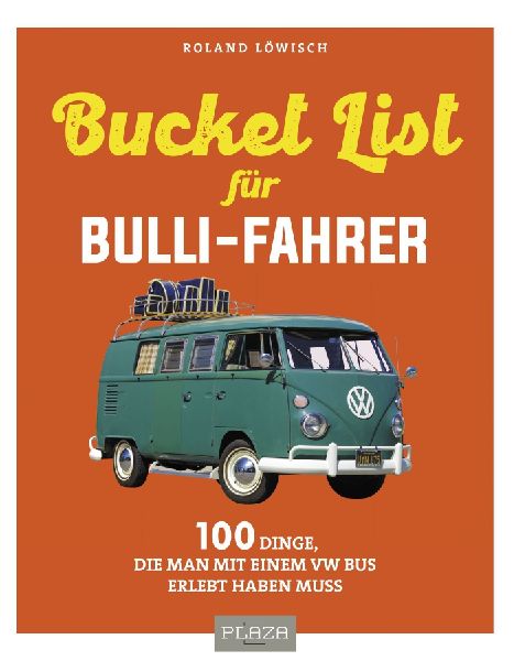 Die Bucket-List für Bulli-Fahrer