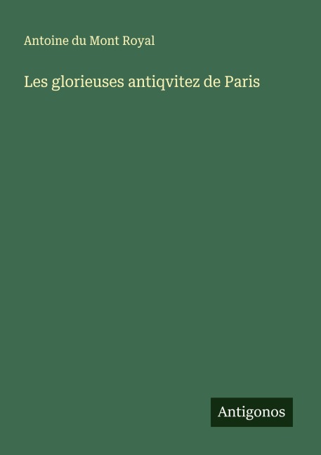 Les glorieuses antiqvitez de Paris
