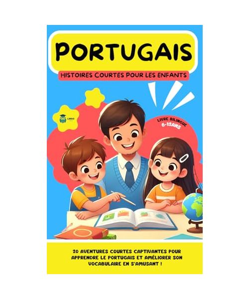 PORTUGAIS Histoires courtes pour les Enfants ( bilingue ): 20 histoires courtes captivantes pour apprendre le portugais et améliorer son vocabulaire ... (Un Voyage Linguistique avec Lingo Facile !)