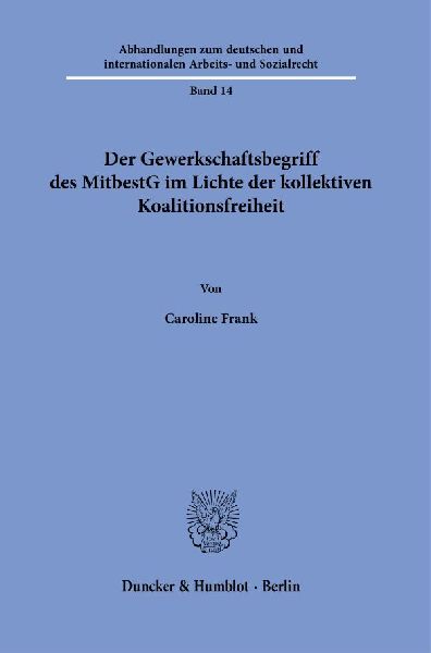 Der Gewerkschaftsbegriff des MitbestG im Lichte der kollektiven Koalitionsfreiheit.