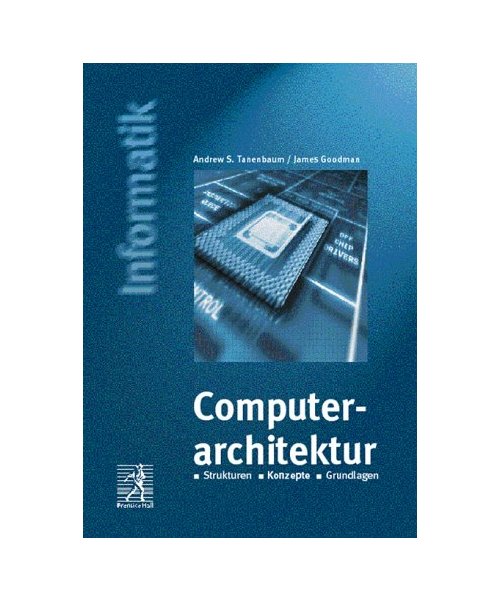 Computerarchitektur. Strukturen, Konzepte, Grundlagen - 4. Auflage (Prentice Hall (dt. Titel))