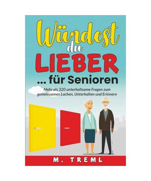 Würdest du lieber…? für Senioren: Über 320 anregende Fragen für Senioren zum Lachen, Erinnern und Erzählen – Spielerisches Gedächtnistraining und wertvolle Beschäftigung, auch bei Demenz.