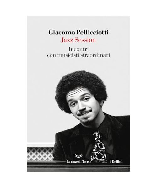 Jazz session. Incontri con musicisti straordinari