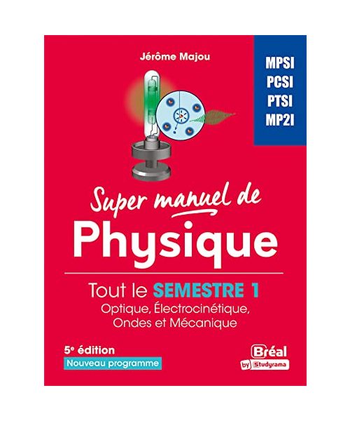 Super manuel de physique: Semestre 1