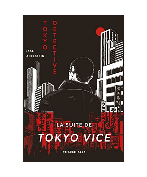 Tokyo Detective: Enquêtes, crimes et rédemption au pays du Soleil-Levant