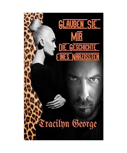Glauben Sie Mir: Die Geschichte Eines Narzissten