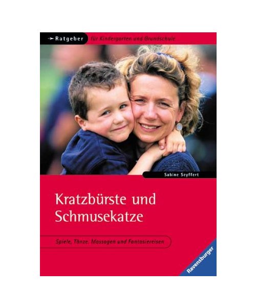 Kratzbürste und Schmusekatze.: Spiele, Tänze, Massagen und Fantasiereisen.