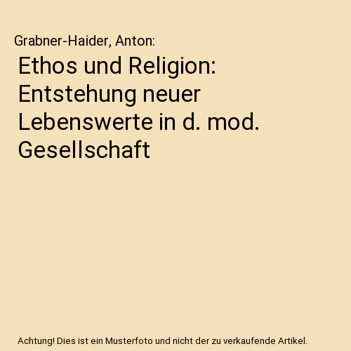 Ethos und Religion: Entstehung neuer Lebenswerte in d. mod. Gesellschaft