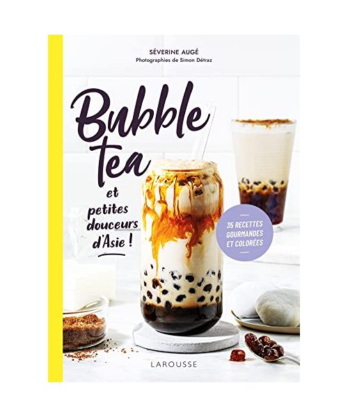 Bubble Tea et petites douceurs d'Asie: 35 recettes gourmandes et colorées