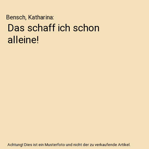 Das schaff ich schon alleine!