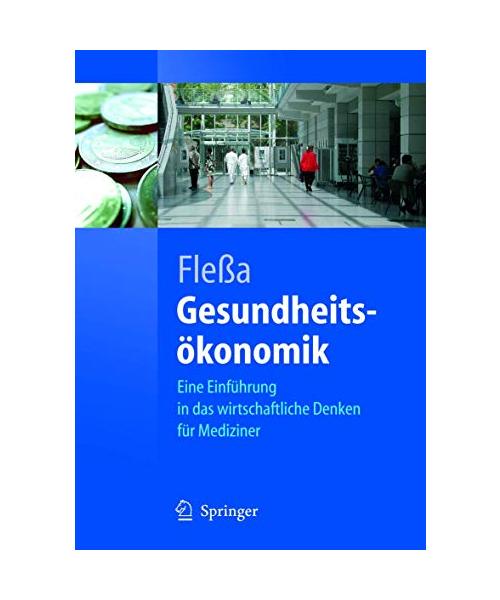 Gesundheitsökonomik: Eine Einführung in das wirtschaftliche Denken für Mediziner