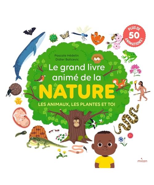 Le grand livre animé de la nature: Les animaux, les plantes et toi