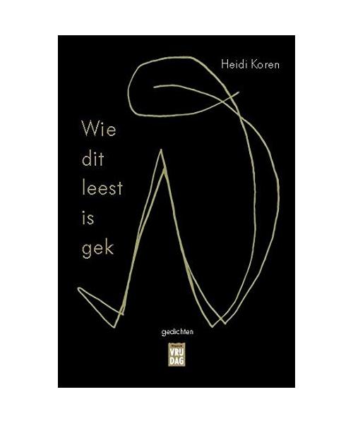 Wie dit leest is gek: gedichten