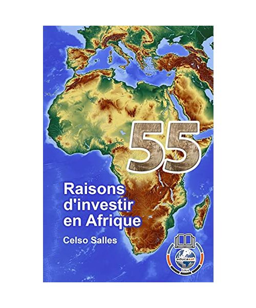 55 raisons d'investir en Afrique - Celso Salles