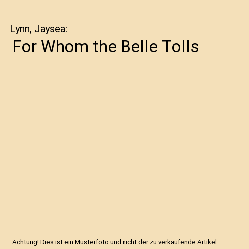 For Whom the Belle Tolls