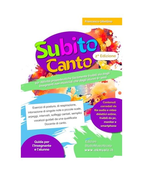 SUBITO CANTO: 93+ Attività propedeutiche facilmente fruibili sia dagli Insegnanti non musicisti che dagli alunni 6+ anni