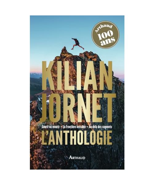 Kilian Jornet - L'anthologie: Courir ou mourir - La Frontière invisible - Au-delà des sommets