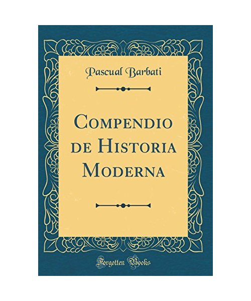 Compendio de Historia Moderna (Classic Reprint)
