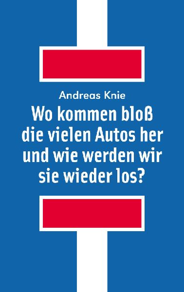 Wo kommen bloß die vielen Autos her und wie werden wir sie wieder los?