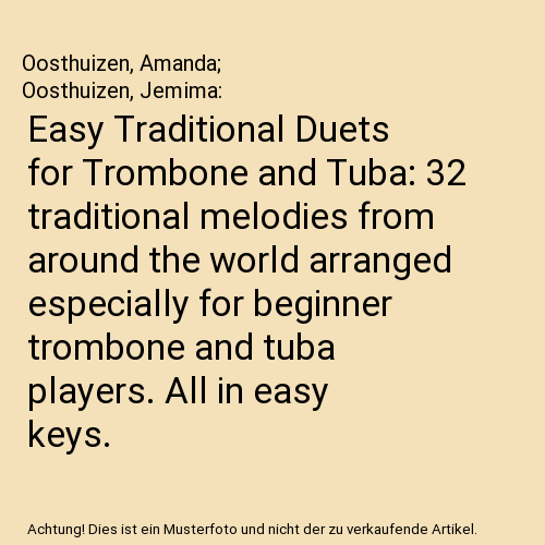 Easy Traditional Duets for Trombone and Tuba: 32 traditional melodies from around the world arranged especially for beginner trombone and tuba players. All in easy keys.