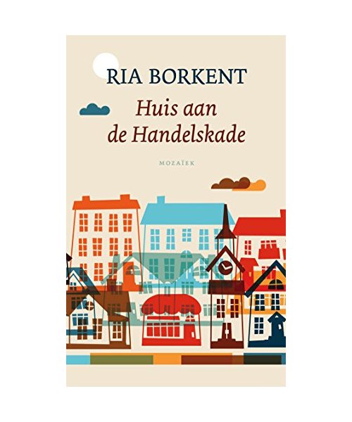 Huis aan de Handelskade: roman