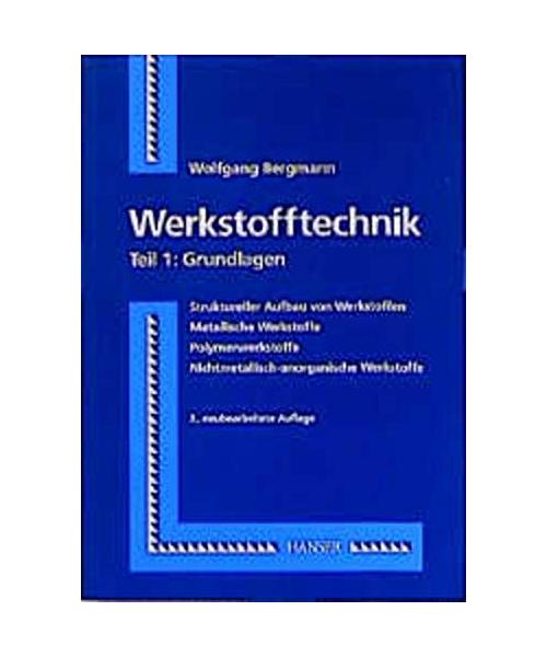 Werkstofftechnik, Tl.1, Grundlagen: Teil 1: Grundlagen