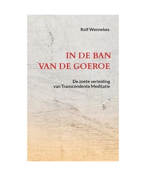 In de ban van de goeroe: De zoete verleiding van Transcendente Meditatie
