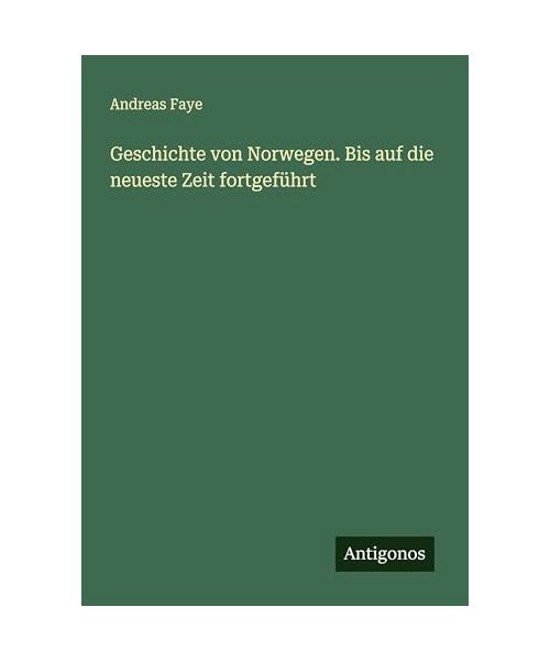 Geschichte von Norwegen. Bis auf die neueste Zeit fortgeführt