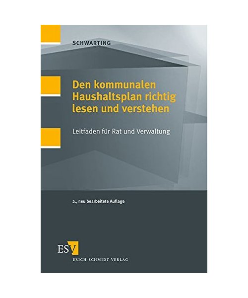Den kommunalen Haushaltsplan richtig lesen und verstehen.: Leitfaden für Rat und Verwaltung.