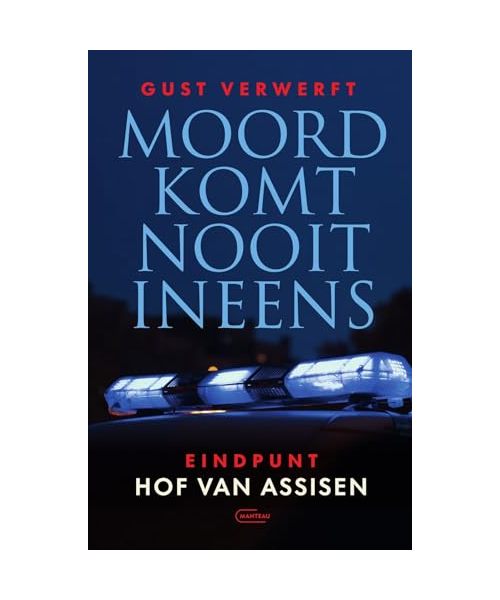 Moord komt nooit ineens: eindpunt Hof van Assisen