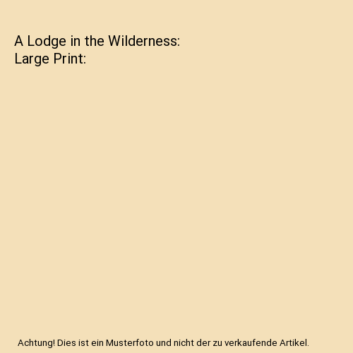 A Lodge in the Wilderness: Large Print