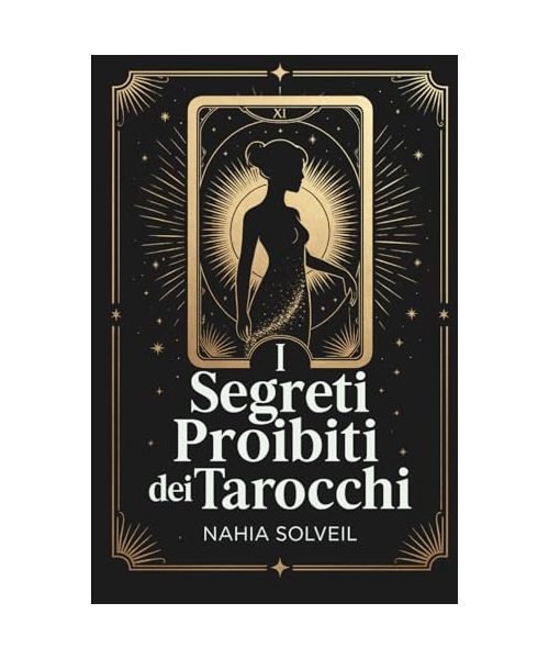 I Segreti Proibiti dei Tarocchi: Quello che i cartomanti non vi dicono mai sui 22 arcani maggiori - Tarocchi di Marsiglia