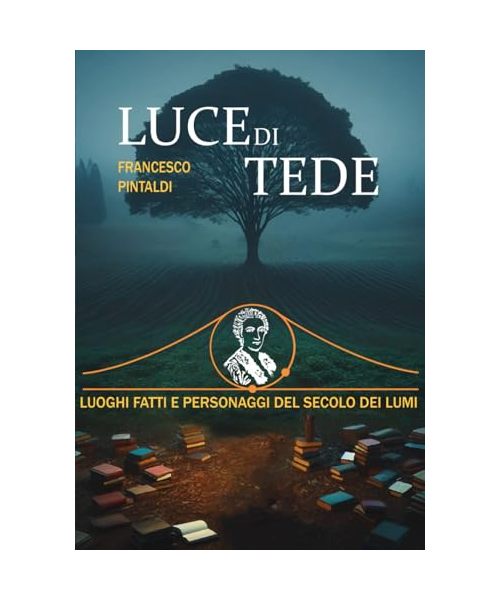 Luce di tede: Luoghi, fatti, personaggi nel secolo dei Lumi