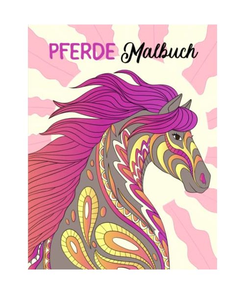 Pferde Malbuch ab 8: Beschäftigungsbuch mit 50 einzigartigen Motiven zur Förderung der kreativen Entfaltung, Entspannung und Konzentration. Ein perfektes Geschenk für Mädchen und Teenager