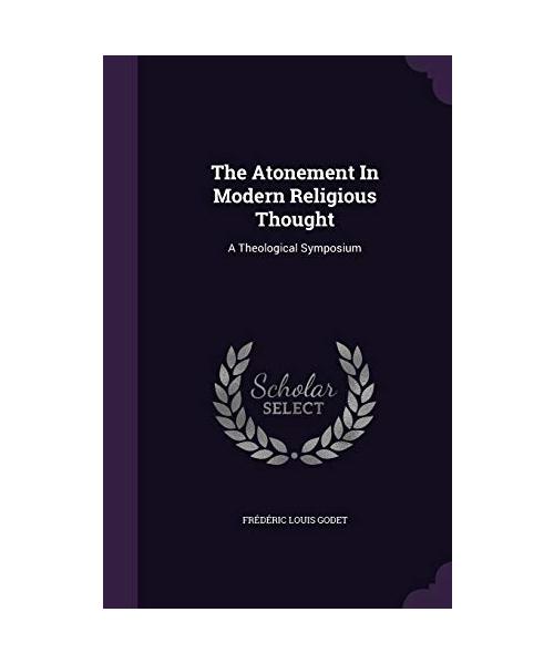 The Atonement In Modern Religious Thought: A Theological Symposium