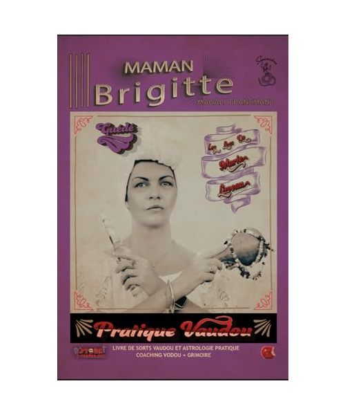 MAMAN BRIGITTE: Pratique Vaudou du Rite Gede: Pratique Vaudou du Rite Guede (Les Loas de Marie Laveau, Band 9)
