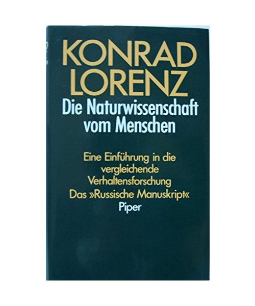 Die Naturwissenschaft vom Menschen. Eine Einführung in die vergleichende Verhaltensforschung. Das "Russische Manuskript"